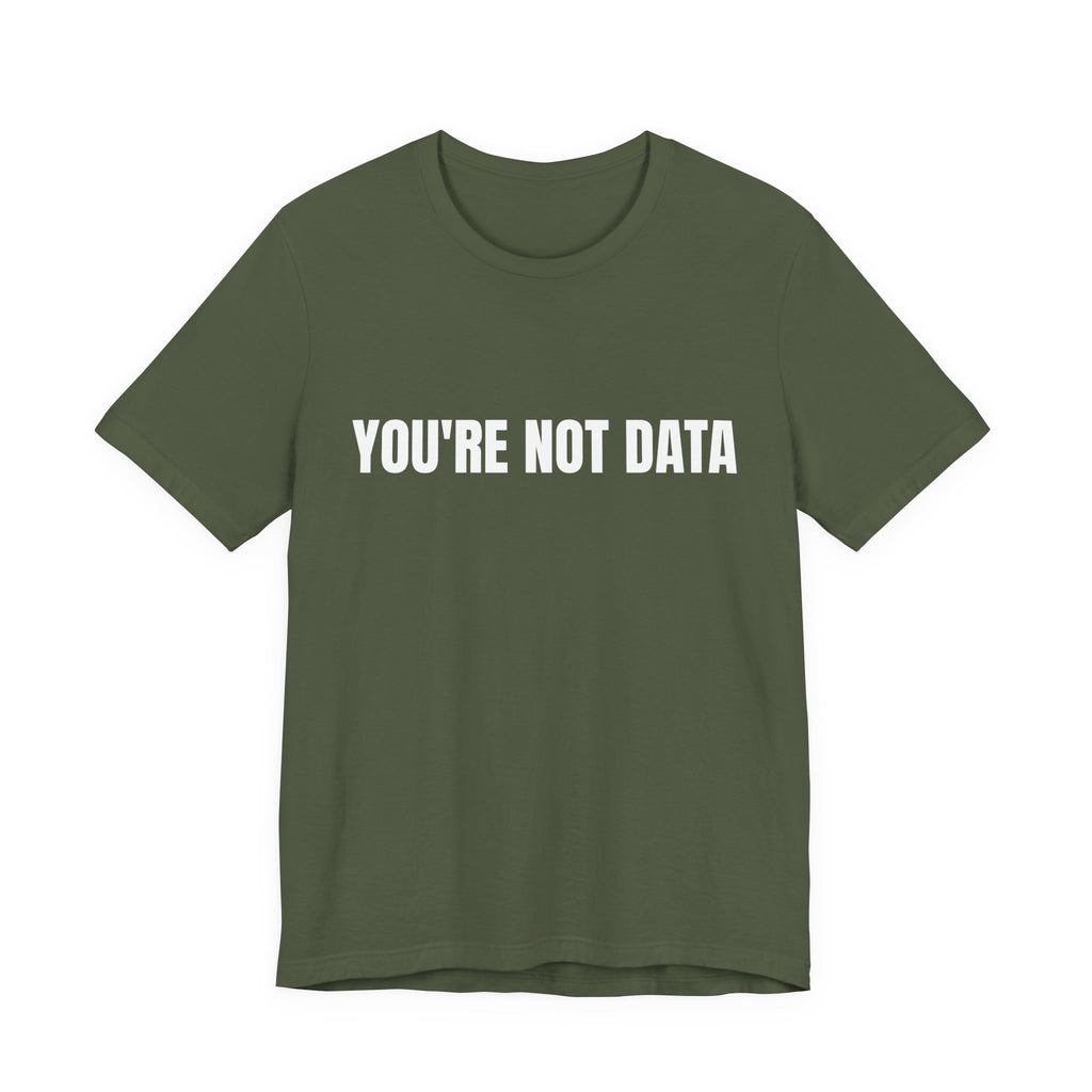 YOU'RE NOT DATA - DeFlock America T-Shirt