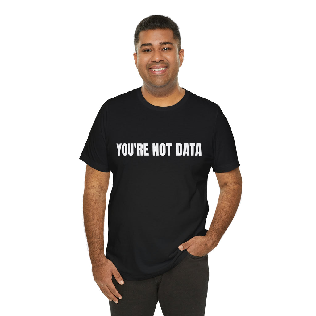 YOU'RE NOT DATA - DeFlock America T-Shirt