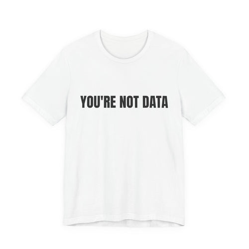YOU'RE NOT DATA - DeFlock America T-Shirt