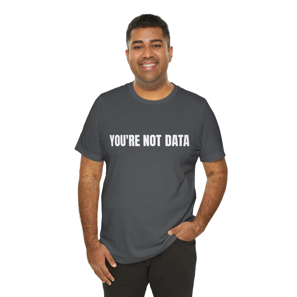 YOU'RE NOT DATA - DeFlock America T-Shirt